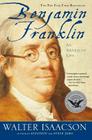 Benjamin Franklin: An American Life By Walter Isaacson Cover Image