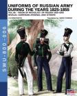 Uniforms of Russian army during the years 1825-1855 vol. 06: Invalid, garrison, arsenal and other Cover Image