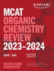 MCAT Organic Chemistry Review 2023-2024: Online + Book (Kaplan Test Prep) By Kaplan Test Prep Cover Image