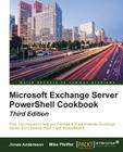 Microsoft Exchange Server PowerShell Cookbook - Third Edition By Jonas Andersson, Mike Pfeiffer Cover Image