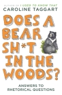 Does a Bear Sh*t in the Woods?: Answers to Rhetorical Questions By Caroline Taggart Cover Image