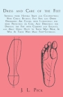 Dress and Care of the Feet; Showing their Natural Shape and Construction; How Corns, Bunions, Flat Feet, and Other Deformities Are Caused: With Instru Cover Image