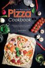 For the Love of Pizza Cookbook: Unlocking the Secret to Making Delicious Pizza from Home By Martha Stone Cover Image