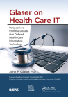 Glaser on Health Care It: Perspectives from the Decade That Defined Health Care Information Technology (Himss Book #1) Cover Image