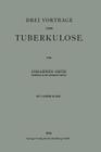 Drei Vorträge Über Tuberkulose By Johannes Orth Cover Image