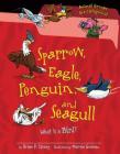 Sparrow, Eagle, Penguin, and Seagull: What Is a Bird? (Animal Groups Are Categorical (TM)) Cover Image