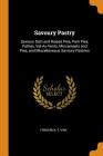 Savoury Pastry: Savoury Dish and Raised Pies, Pork Pies, Patties, Vol-Au-Vents, Mincemeats and Pies, and Miscellaneous Savoury Pastrie By Frederick T. Vine Cover Image