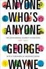 Anyone Who's Anyone: The Astonishing Celebrity Interviews, 1987-2017 By George Wayne Cover Image