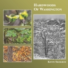 Hardwoods of Washington By Kevin Skolrud Cover Image