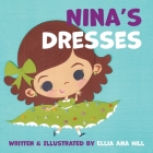 Nina's Dresses By Ellia Ana Hill, Ellia Ana Hill (Illustrator) Cover Image