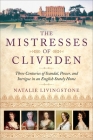 The Mistresses of Cliveden: Three Centuries of Scandal, Power, and Intrigue in an English Stately Home Cover Image