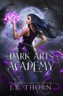 Dark Arts Academy: Book 1 By J. R. Thorn Cover Image