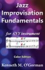 Jazz Improvisation Fundamentals: Color Edition By Kenneth M. O'Gorman Cover Image