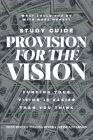 Provision for the Vision Study Guide: Funding Your Vision is Easier Than You Think By Tony Rivera, Dianna Rivera, Keisha Pearson Cover Image