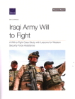 Iraqi Army Will to Fight: A Will-To-Fight Case Study with Lessons for Western Security Force Assistance Cover Image