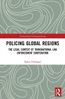 Policing Global Regions: The Legal Context of Transnational Law Enforcement Cooperation By Saskia Maria Hufnagel Cover Image