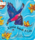 Little Seed: A Life By Callie Grant Cover Image