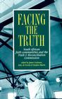 Facing The Truth: South African Faith Communities and the Truth and Reconciliation Commission By James Cochrane, John Degruchy (Contributions by), Stephen Martin (Contributions by) Cover Image