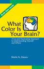 What Color Is Your Brain: A Fun and Fascinating Approach to Understanding Yourself and Others By Sheila N. Glazov Cover Image
