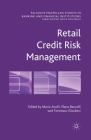 Retail Credit Risk Management (Palgrave MacMillan Studies in Banking and Financial Institut) By M. Anolli (Editor), E. Beccalli (Editor), T. Giordani (Editor) Cover Image