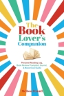 The Book Lover's Companion: Personal Reading Log, Book Review Prompted Journal, and Book Club Guide Cover Image