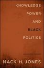 Knowledge, Power, and Black Politics: Collected Essays (Suny Series in African American Studies) By Mack H. Jones Cover Image