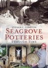 Seagrove Pottery Through Time By Stephen C. Compton Cover Image