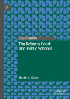 The Roberts Court and Public Schools By Brett A. Geier Cover Image
