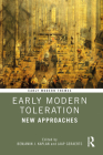Early Modern Toleration: New Approaches (Early Modern Themes) By Benjamin J. Kaplan (Editor), Jaap Geraerts (Editor) Cover Image