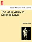The Ohio Valley in Colonial Days. By Berthold Fernow Cover Image