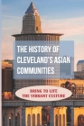 The History Of Cleveland's Asian Communities: Bring To Life The Vibrant Culture: The Completely Chinese Community Cover Image