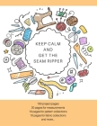 Keep Calm and Get the Seam Ripper: The Ultimate Sewing Organizer with Pages for Project Planning, Project Details, Measurements, Pattern & Fabric Coll By Sta E. Sijesh Cover Image