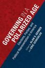 Governing in a Polarized Age: Elections, Parties, and Political Representation in America By Alan S. Gerber (Editor), Eric Schickler (Editor) Cover Image