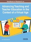 Handbook of Research on Advancing Teaching and Teacher Education in the Context of a Virtual Age Cover Image