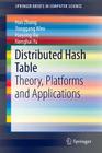 Distributed Hash Table: Theory, Platforms and Applications (Springerbriefs in Computer Science) Cover Image