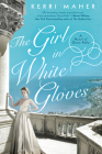 The Girl in White Gloves: A Novel of Grace Kelly Cover Image