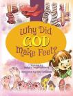 Why Did God Make Feet? By Richard Swan Dahlberg, Kim Sponaugle (Illustrator) Cover Image