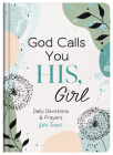 God Calls You HIS, Girl: Daily Devotions and Prayers for Teens Cover Image