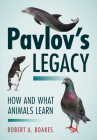 Pavlov's Legacy: How and What Animals Learn Cover Image