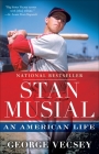 Stan Musial: An American Life By George Vecsey Cover Image
