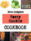 Tasty Cookie: simple cookies recipes By Eric Rodgers Cover Image