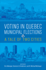 Voting in Quebec Municipal Elections: A Tale of Two Cities By �ric B�langer (Editor), Cameron D. Anderson (Editor), R. Michael McGregor (Editor) Cover Image