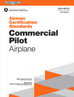 Airman Certification Standards: Commercial Pilot - Airplane (2023): Faa-S-Acs-7a By Federal Aviation Administration (FAA), U S Department of Transportation, Aviation Supplies & Academics (Asa) (Editor) Cover Image