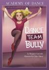 Dance Team Bully (Academy of Dance) By Margaret Gurevich, Claire Almon (Illustrator) Cover Image