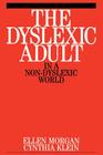 The Dyslexic Adult in a Non-Dyslexic World (Dyslexia Series (Whurr) #4) By Ellen Morgan, Cynthia Klein Cover Image