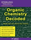 Organic Chemistry Decoded: Master Orgo with Step-by-Step Solutions Cover Image