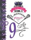 It's Not Easy Being A Lacrosse Princess At 9: Rule School Large A4 Pass, Catch And Shoot College Ruled Composition Writing Notebook For Girls Cover Image
