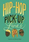 Hip Hop Pick-Up Lines By Alexandra Beguez (Illustrator) Cover Image