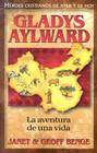 Gladys Aylward: La Aventura de Unavida (Heroes Cristianos de Ayer y Hoy) By Janet Benge, Geoff Benge (Joint Author) Cover Image