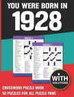You Were Born In 1928: Crossword Puzzle Book: Crossword Puzzle Book For Adults & Seniors With Solution By A. D. Minha Margi Publication Cover Image